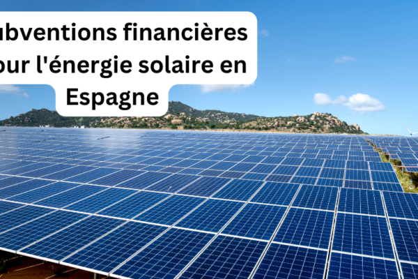 Subventions financières pour l’énergie solaire en Espagne